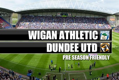 Wigan Announces Home Friendly Against Dundee United
