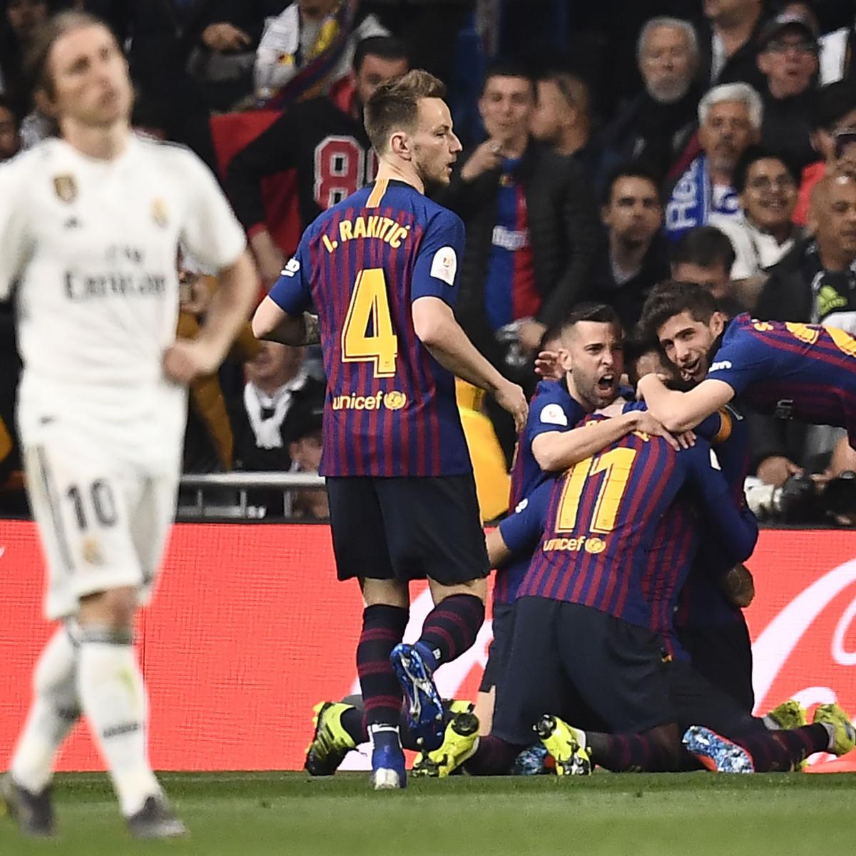 Barcelona Advance to 2019 Copa del Rey Final After El Clasico Win vs Real Madrid ...